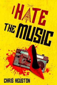 I Hate The Music (eBook, ePUB) - Heuston, Chris I Hate The Music (eBook, ePUB) - Heuston, Chris