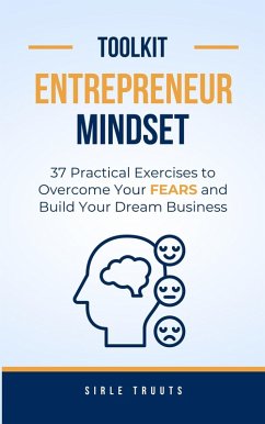 Entrepreneur Mindset Toolkit: 37 Practical Exercises to Overcome Your Fears and Build Your Dream Business (eBook, ePUB) - Truuts, Sirle