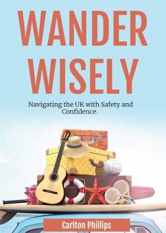 Cover Wander Wisely: Navigating the UK with Safety and Confidence (eBook, ePUB)