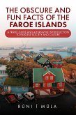 The Obscure and Fun Facts of the Faroe Islands: A Travel Guide and Alternative Introduction to Faroese Society and Culture (eBook, ePUB)
