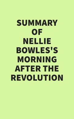 Summary of Nellie Bowles's Morning After the Revolution (eBook, ePUB) - IRB Media