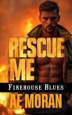 Rescue Me (Firehouse Blues, #2) (eBook, ePUB) Rescue Me (Firehouse Blues, #2) (eBook, ePUB)