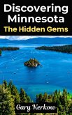 Discovering Minnesota: The Hidden Gems (eBook, ePUB) Discovering Minnesota: The Hidden Gems (eBook, ePUB)