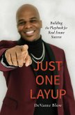 Just One Layup: Building the Playbook for Real Estate Success (eBook, ePUB)