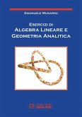 Esercizi di algebra lineare e geometria analitica (eBook, ePUB) Esercizi di algebra lineare e geometria analitica (eBook, ePUB)