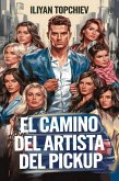 El Camino del Artista del Pickup (pickup artist) (eBook, ePUB)