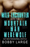 Wild Encounter with the Mountain Man Werewolf - Gay Men Paranormal Erotica (eBook, ePUB) Wild Encounter with the Mountain Man Werewolf - Gay Men Paranormal Erotica (eBook, ePUB)