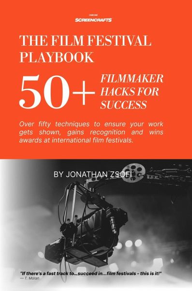 The Film Festival Playbook (THE FILM FESTIVAL PLAYBOOK SERIES, #1) (eBook, ePUB) The Film Festival Playbook (THE FILM FESTIVAL PLAYBOOK SERIES, #1) (eBook, ePUB)