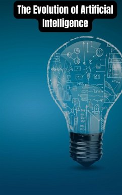 The Evolution of Artificial Intelligence (eBook, ePUB) - Regol, Philip