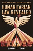 Humanitarian Law Revealed: Legal Protections in Conflict Zones (eBook, ePUB) Humanitarian Law Revealed: Legal Protections in Conflict Zones (eBook, ePUB)