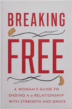 Breaking Free: A Woman's Guide to Ending a Relationship with Strength and Grace (eBook, ePUB) - Psyimprint