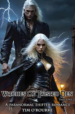 Witches of Twisted Den (Part One): A Paranormal Shifter Romance (Beautiful Immortals Series Three, #1) (eBook, ePUB) - O'Rourke, Tim