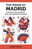 Dos Meses en Madrid: Histórias com Exercícios para Estudantes de Espanhol (eBook, ePUB) Dos Meses en Madrid: Histórias com Exercícios para Estudantes de Espanhol (eBook, ePUB)