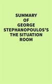 Summary of George Stephanopoulos's The Situation Room (eBook, ePUB)