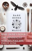 Bare Bones Magic: The Minimalist Witch's Toolkit (eBook, ePUB) Bare Bones Magic: The Minimalist Witch's Toolkit (eBook, ePUB)