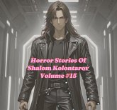 Horror Stories Of Shalom Kolontarov Volume 15 (eBook, ePUB) Horror Stories Of Shalom Kolontarov Volume 15 (eBook, ePUB)