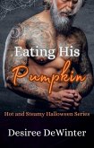 Eating His Pumpkin (Hot and Steamy Halloween Series, #2) (eBook, ePUB) Eating His Pumpkin (Hot and Steamy Halloween Series, #2) (eBook, ePUB)