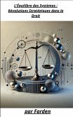 L'Équilibre des Systèmes : Révolutions Stratégiques dans le Droit (eBook, ePUB) L'Équilibre des Systèmes : Révolutions Stratégiques dans le Droit (eBook, ePUB)