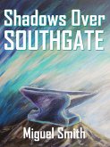 Shadows over Southgate (The Ogres' Ring Saga, #1) (eBook, ePUB) Shadows over Southgate (The Ogres' Ring Saga, #1) (eBook, ePUB)