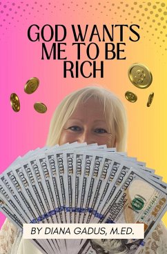 Cover God Wants Me To Be Rich (eBook, ePUB)