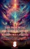 The Immortal Primordial Spirit Emperor's Legend (eBook, ePUB) The Immortal Primordial Spirit Emperor's Legend (eBook, ePUB)