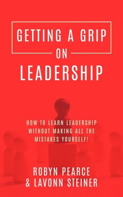 Getting A Grip On Leadership (eBook, ePUB) - Pearce, Robyn