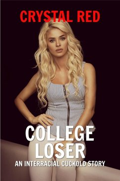 College Loser: An Interracial Cuckold Story (eBook, ePUB) - Red, Crystal