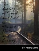 the duality of Good and Evil in Human Nature and Society (eBook, ePUB) the duality of Good and Evil in Human Nature and Society (eBook, ePUB)