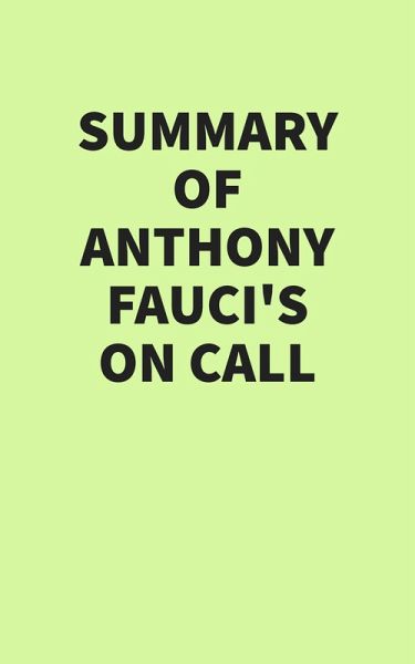Summary of Anthony Fauci's On Call (eBook, ePUB) Summary of Anthony Fauci's On Call (eBook, ePUB)