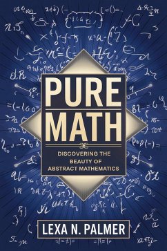 Cover Pure Math: Discovering the Beauty of Abstract Mathematics (eBook, ePUB)