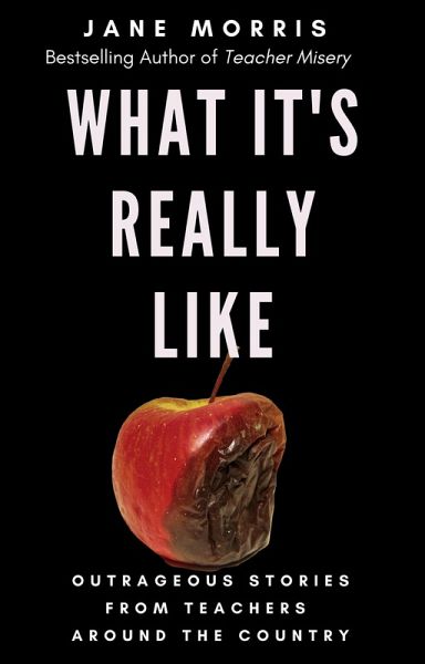 What It's Really Like: Outrageous Stories from Teachers Around the Country (eBook, ePUB)