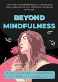 Beyond Mindfulness: The Enneagram's Path to Radical Self-Care and Inner Peace - Cultivating Emotional Intelligence, Overcoming Stress, and Finding Joy in Everyday Life (eBook, ePUB) Beyond Mindfulness: The Enneagram's Path to Radical Self-Care and Inner Peace - Cultivating Emotional Intelligence, Overcoming Stress, and Finding Joy in Everyday Life (eBook, ePUB)