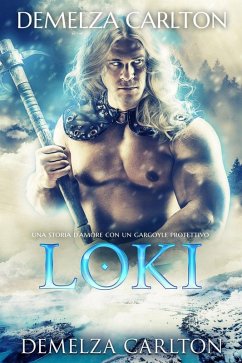 Loki: Una storia d'amore con un gargoyle protettivo (Cuore di Ghiaccio, #2) (eBook, ePUB) - Carlton, Demelza