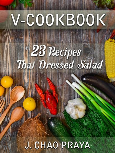 V-Cookbook - 23 Recipes Thai Dressed Salad (eBook, ePUB)