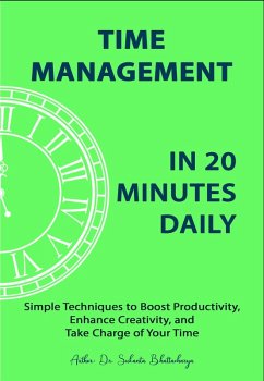 Cover Time Management in 20 Minutes Daily: Simple Techniques to Boost Productivity, Enhance Creativity, and Take Charge of Your Time (eBook, ePUB)