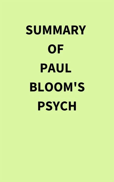 Summary of Paul Bloom's Psych (eBook, ePUB) Summary of Paul Bloom's Psych (eBook, ePUB)