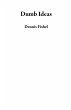 Dumb Ideas (eBook, ePUB) - Bild 1