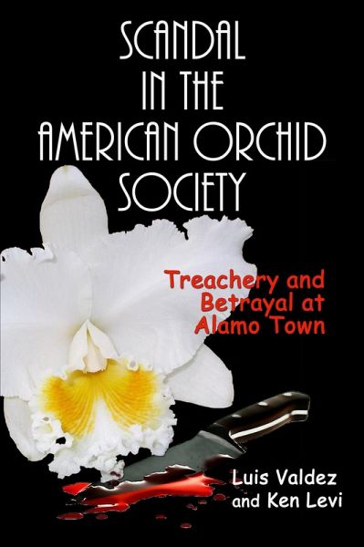Scandal in the American Orchid Society: Treachery and Betrayal at Alamo Town (eBook, ePUB) Scandal in the American Orchid Society: Treachery and Betrayal at Alamo Town (eBook, ePUB)