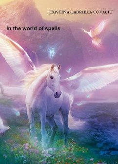 In the World of Spells (eBook, ePUB) - Covaliu, Cristina Gabriela