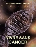 Vivre Sans Cancer (eBook, ePUB) Vivre Sans Cancer (eBook, ePUB)