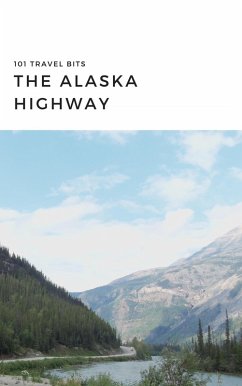 Cover 101 Travel Bits: The Alaska Highway (eBook, ePUB)