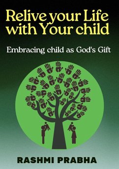 Relive Your Life with Your Child (eBook, ePUB) - Prabha, Rashmi Relive Your Life with Your Child (eBook, ePUB) - Prabha, Rashmi