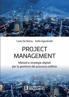 Project Management. Metodi e strategie digitali per la gestione del processo edilizio (eBook, ePUB) - De Maria, Carlo; Agostinelli, Sofia