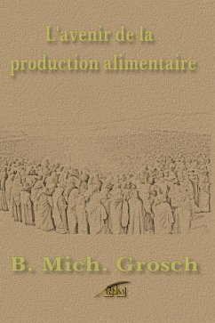 L'avenir de la production alimentaire (eBook, ePUB) - Grosch, Bernd Michael