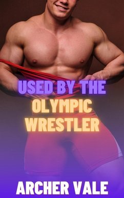 Cover Used by the Olympic Wrestler (Straight to Gay Dom/sub Athletes, #4) (eBook, ePUB)