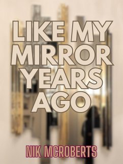 Like My Mirror Years Ago (eBook, ePUB) - McRoberts, Nik