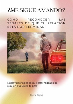 ¿Me Sigue Amando? Cómo Reconocer las Señales de que tu Relación Está por Terminar (eBook, ePUB) - Digital, Pluma