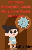 Her Yasta Ebeveynlik: Çocuk Gelisimi ve Destek Stratejileri (eBook, ePUB)