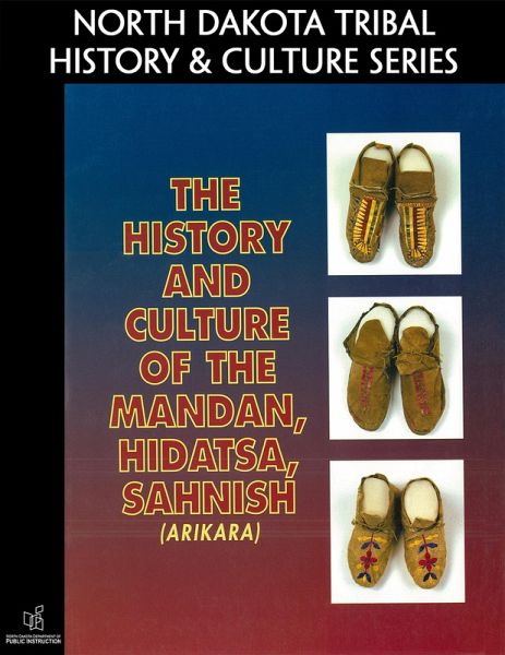 The History and Culture of the Mandan, Hidatsa, Sahnish (Arikara) (eBook, ePUB)