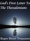 God's First Letter To The Thessalonians (The Word Of God Library, #1) (eBook, ePUB) God's First Letter To The Thessalonians (The Word Of God Library, #1) (eBook, ePUB)